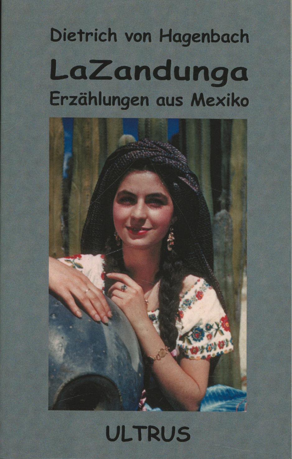 LaZandunga. Erzählungen aus Mexiko. - von Hagenbach, Dietrich