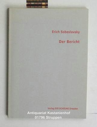 Der Bericht / Mit Autorensignatur!, - Sobeslavsky, Erich