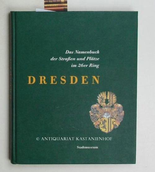 Dresden - Das Namenbuch der Straßen und Plätze im 26er Ring