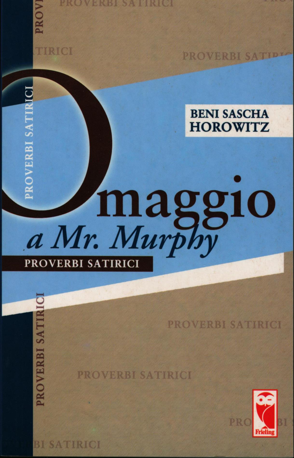 Omaggio a Mr. Murphy. Proverbi satirici. 1. Auflage. Originalausgabe.,Italienisch., - Horowitz, Beni Sascha