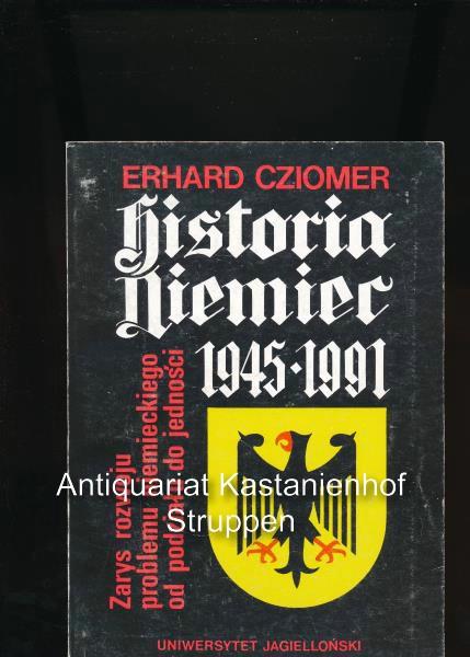 Historia Niemiec 1945 - 1991,Zarys rozwoju problemu niemieckiego od podzialu do jednosci,, - Cziomer, Erhard