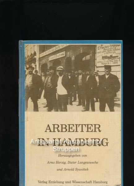 Arbeiter in Hamburg. Unterschichten, Arbeiter und Arbeiterbewegung seit dem ausgehenden 18. Jahrhundert