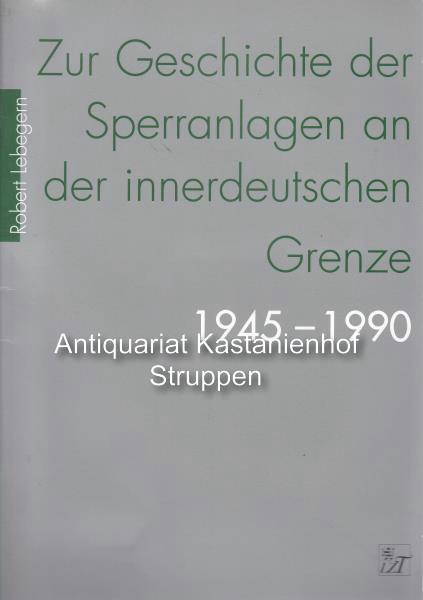 Zur Geschichte der Sperranlagen an der innderdeutschen Grenze 1945-1990