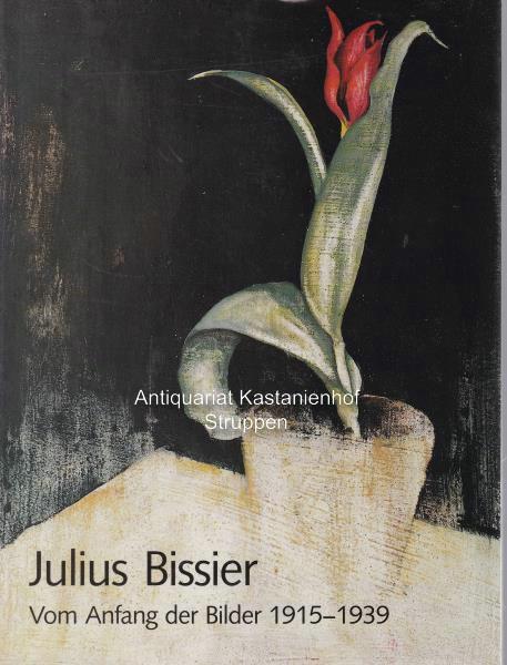 Julius Bissier - Vom Anfang der Bilder 1915-1939