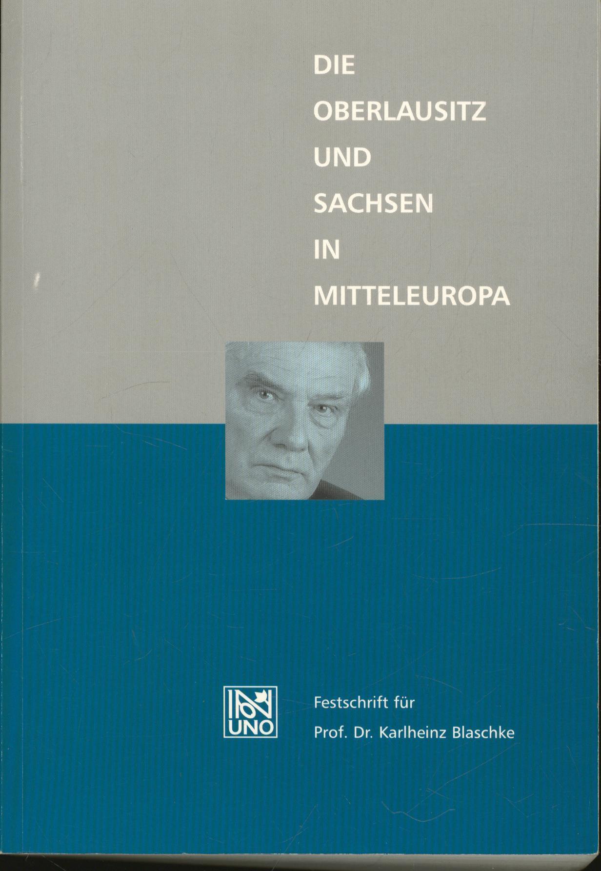 Die Oberlausitz und Sachsen in Mitteleuropa: Festschrift für Prof. Dr. Karlheinz Blaschke