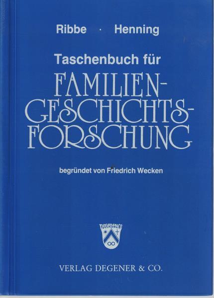 Taschenbuch für Familiengeschichtsforschung,Wolfgang Ribbe ; Eckart Henning. Begr. von Friedrich Wecken, - Ribbe, Wolfgang ; Henning, Eckart ; Wecken, Friedrich
