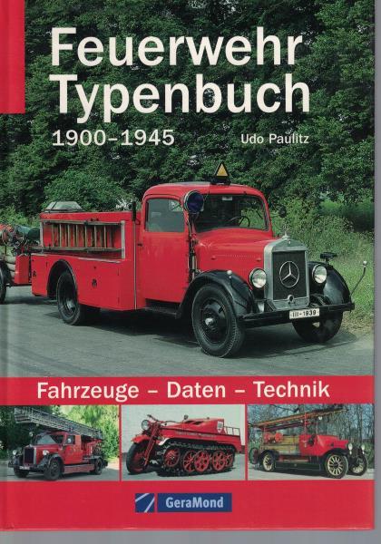 Feuerwehr-Typenbuch 1900 - 1945 Fahrzeuge - Daten - Technik - Paulitz, Udo