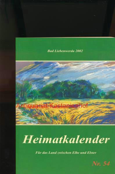 Heimatkalender 2002,Heimatkundliches Jahrbuch für den Altkreis Bad Liebenwerda, das Mückenberger Ländchen, Ortrand am Schraden, Falkenberg und Uebigau; 54. Jahrgang