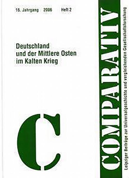 Deutschland und der Mittlere Osten im Kalten Krieg (Comparativ / Zeitschrift für Globalgeschichte und vergleichende Gesellschaftsforschung)