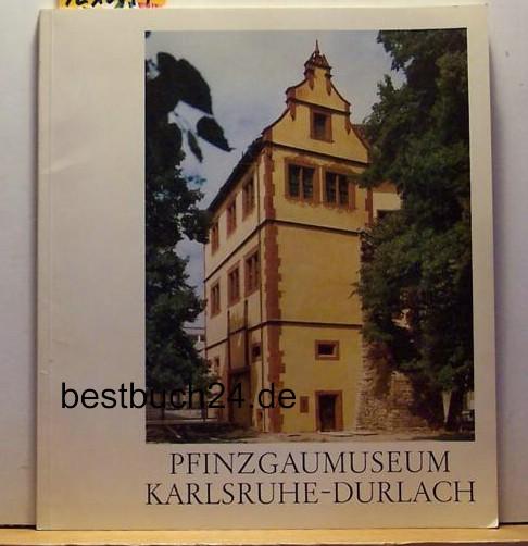 Das Pfinzgaumuseum in Karlsruhe-Durlach. Akzente seiner Neugestaltung.