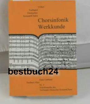 Chorsinfonik Werkkunde: Aufführungstechnische Grundlagen von 230 Chorwerken