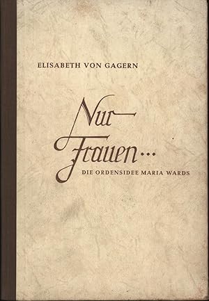 Nur Frauen .,Die Ordensidee Maria Wards