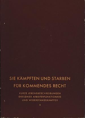 Sie kämpften und starben für kommendes Recht,Kurze Lebensbeschreibungen Dresdner Arbeiterfunktion...