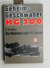 Geheimgeschwader KG 200. Die Wahrheit nach über 40 Jahren.,Unter Mitarbeit von Manfred Jäger. Ein...