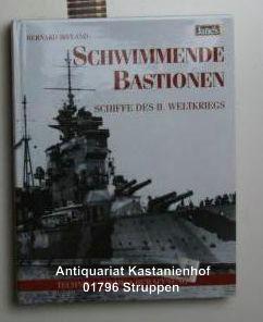 Schwimmende Bastionen,Schiffe des II. Weltkriegs; Technik - Taktik - Bewaffnung