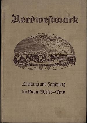 Die Nordwestmark - Schriftenreihe der Forschungsgemeinschaft für den Raum Weser-Ems e.V.,Band 1: ...