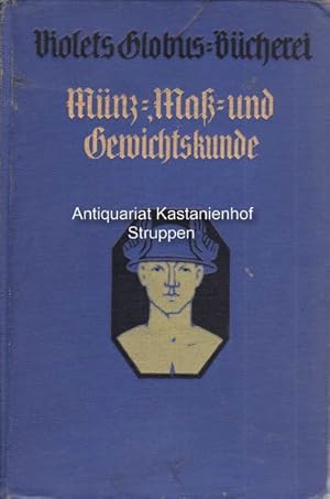 Münz-, Mass- und Gewichtskunde. mit drei farbigen Münztafeln.,Violets Globus-Bücherei. Handbiblio...