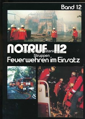 Notruf 112,Feuerwehren im Einsatz; Eine Bild- und Textdokumentation der Brandschutzzeitschrift 11...