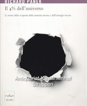 Il 4% dell'universo. ,La storia della scoperta della materia oscura e dell'energia oscura.