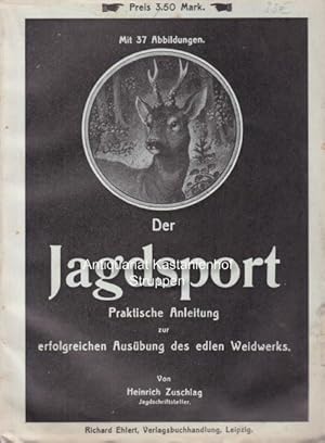 Der Jagdsport.,Praktische Anleitung zur erfolgreichen Ausübung des edler Weidwerks.