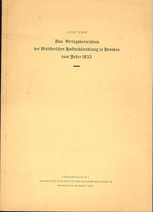Das Verlagsverzeichnis der Waltherschen Hofbuchhandlung in Dresden vom Jahre 1833.,Band 4 der Sch...