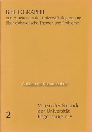 Bibliographie von Arbeiten an der Universität Regensburg über ostbayerische Themen und Probleme, ...