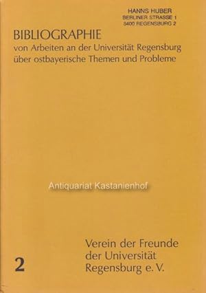 Bibliographie von Arbeiten an der Universität Regensburg über ostbayerische Themen und Probleme, ...