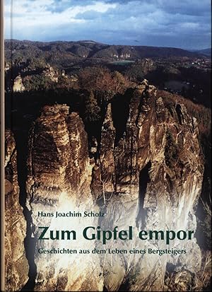 Zum Gipfel empor,Geschichten aus dem Leben eines Bergsteigers