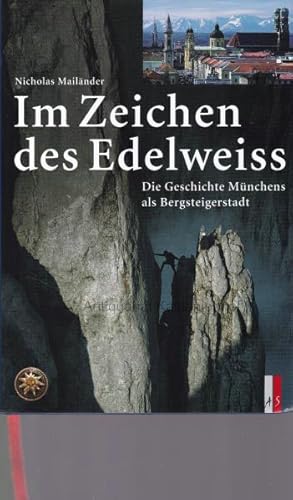 Im Zeichen des Edelweiss.,Die Geschichte Münchens als Bergsteigerstadt.