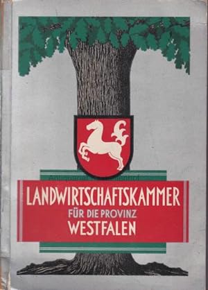Die Landwirtschaftskammer für die Provinz Westfalen.,Ihr Werden und Wirken im Dienste der westfäl...
