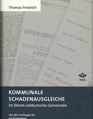 Kommunale Schadenausgleiche im Dienst ostdeutscher Gemeinden.,Von den Anfängen bis zur Gegenwart.