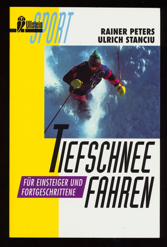 Tiefschneefahren : Für Einsteiger und Fortgeschrittene. - Peters, Rainer und Ulrich Stanciu
