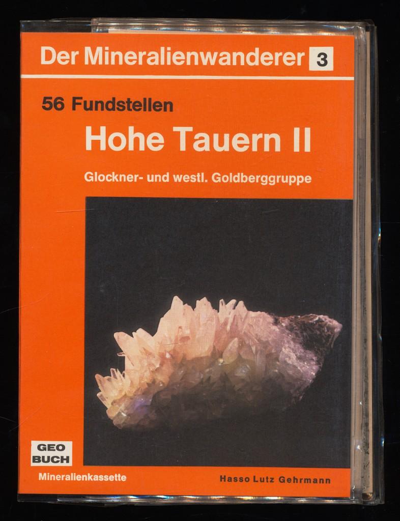 Der Mineralienwanderer 3 : Hohe Tauern II. Glockner- und westliche Goldberggruppe, 56 Fundstellen, Geobuch-Mineralienkassette. - Gehrmann, Hasso Lutz und G. Nelles