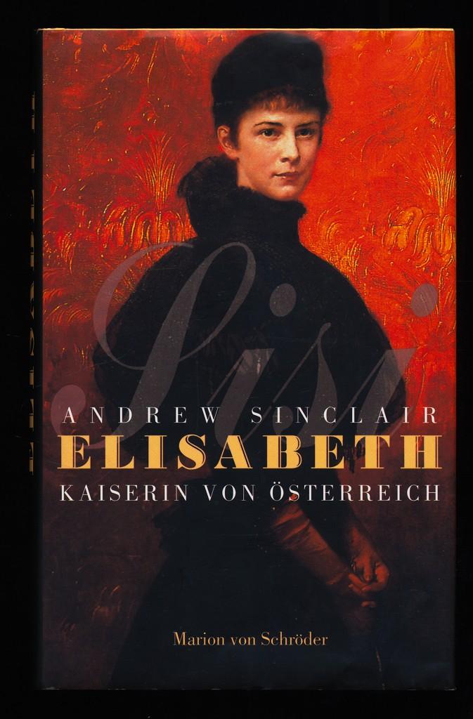 Elisabeth : Kaiserin von Österreich. - Sinclair, Andrew