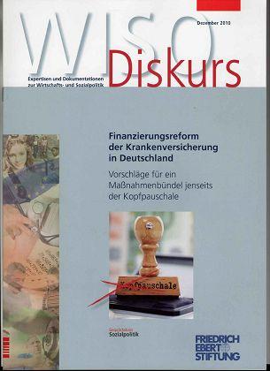 Finanzierungsreform der Krankenversicherung in Deutschland : Vorschläge für ein Maßnahmenbündel jenseits der Kopfpauschale. Expertise im Auftrag der Friedrich-Ebert-Stiftung.