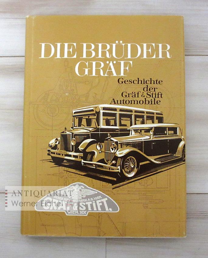 Die Brüder Gräf. Geschichte der Gräf & Stift-Automobile
