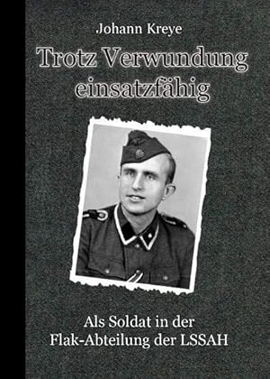 Trotz Verwundung einsatzfähig. Als Soldat in der Flak-Abteilung der LSSAH.