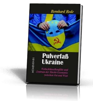 Pulverfaß Ukraine. Weltschlüsselkonflikt und Zentrum der Macht-Geometrie zwischen Ost und West.