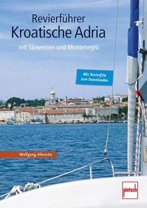 Revierführer Kroatische Adria - mit Slowenien und Montenegro.