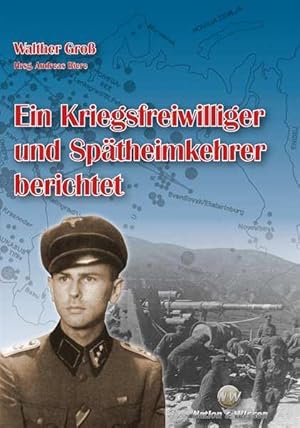 Ein Kriegsfreiwilliger und Spätheimkehrer berichtet.