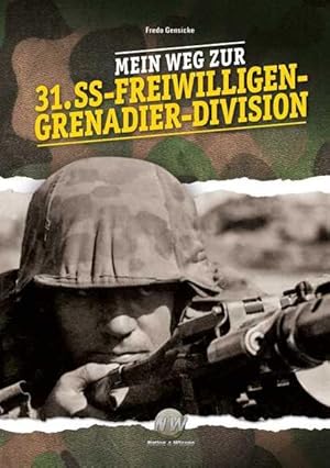 Mein Weg zur 31. SS-Freiwilligen-Grenadier-Division.