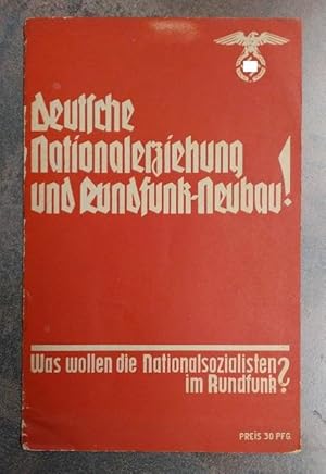 Deutsche Nationalerziehung und Rundfunk-Neubau! Was wollen die Nationalsozialisten im Rundfunk?