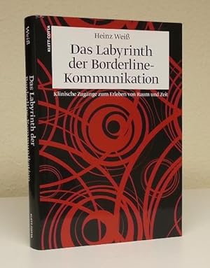 Das Labyrinth der Borderline-Kommunikation. Klinische Zugänge zum Erleben von Raum und Zeit.