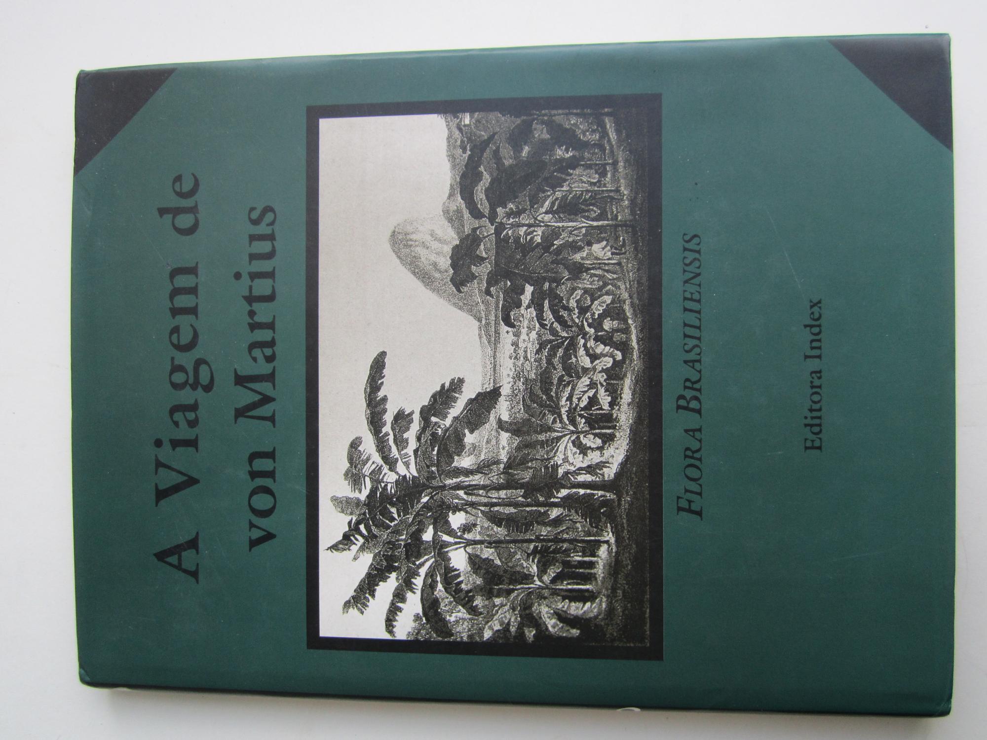A viagem de von Martius: Flora brasiliensis, vol. I (Portuguese Edition) - Carl Friedrich Philipp von Martius