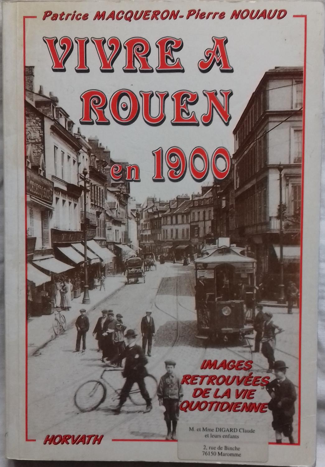 VIVRE A ROUEN EN 1900 - Pierre Macqueron -Pierre Nouaud