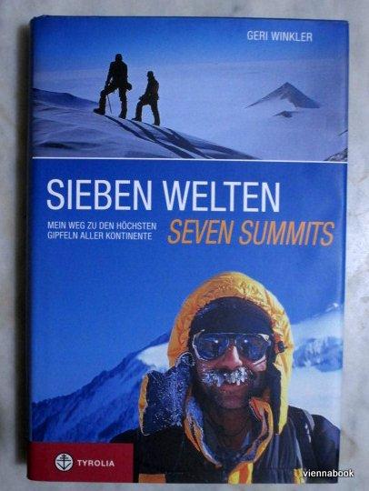 Sieben Welten - Seven Summits. Mein Weg zu den höchsten Gipfeln aller Kontinente. - Winkler, Geri