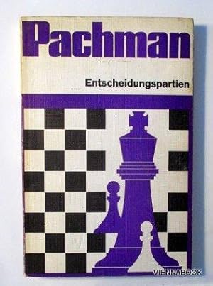 Entscheidungspartien. Die bedeutendsten Schachereignisse von Baden-Baden 1870 bis zur Weltmeister...