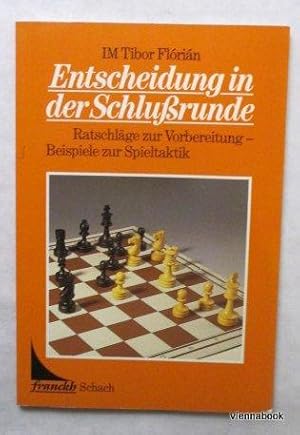 Entscheidung in der Schlussrunde. Ratschläge zur Vorbereitung - Beispiele zur Spieltaktik