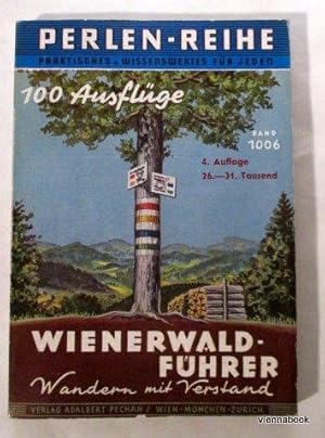 100 Ausflüge in den Wienerwald. Wienerwald-Führer, Wandern mit Verstand - Pechan's Perlen-Reihe B...