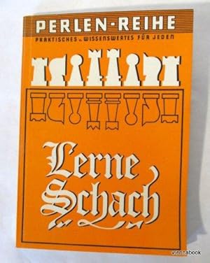 Lerne Schach - Leichtfaßliche Anleitung zur raschen und gründlichen Erlernung des Schachspiels - ...